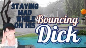 Get Crazy When You Bounce On His Dick - Male Rolled For Girls Poov